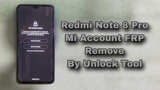 Xiaomi Redmi Note 8 Pro Mi Account FRP Remove By Unlock Tool Easy Method