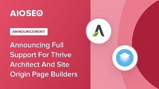 Announcing Full Support For Thrive Architect & Site Origin Page Builders!