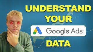 How To Understand Your Google Ads Data (Step-By-Step)