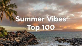 Summer Vibes ️ Top 100 Chillout Tracks