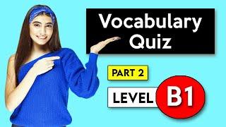 B1 Vocabulary Quiz - Part 2 | Check your Vocabulary!