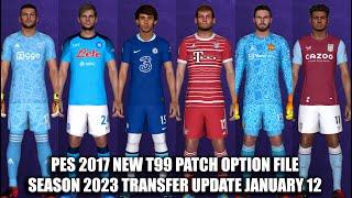 PES 2017 NEW T99 PATCH OPTION FILE SEASON 2023TRANSFER UPDATE JANUARY 12