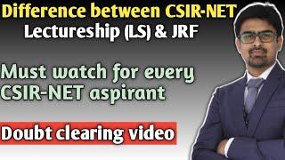 Difference between CSIR-NET LS Vs. CSIR-NET JRF | Must to know for CSIR-NET aspirant | CSIR-NET exam