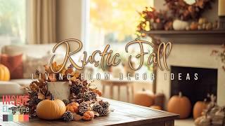 Rustic Fall Living Room Decor Ideas: Cozy Up Your Space for Autumn