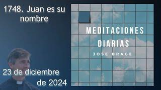 MEDITACIÓN de HOY LUNES 23 DICIEMBRE 2024 | EVANGELIO DE HOY | DON JOSÉ BRAGE | MEDITACIONES DIARIAS