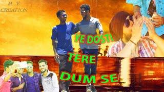 Yeh Dosti Tere Dum Se | Dosti-Friends Forever =mv creation smc group