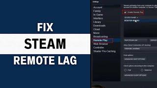 How To Fix Steam Remote Play Lag [BEST Way!]