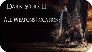 Dark Souls 3 All Weapons Locations Including Ringed City & Ashes of Ariandel