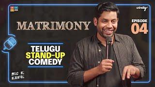 Matrimony || Mic Ki Kirkiri || Telugu Stand-Up Comedy - Ep 04