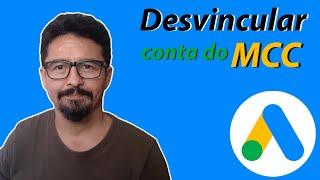 REMOVER CONTAS DO PAINEL DE ADMINISTRADOR NO GOOGLE ADS (MCC)