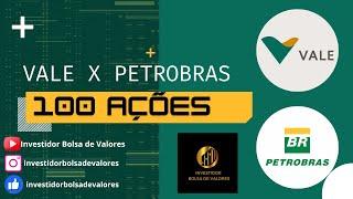 QUANTO RENDE 100 AÇÕES VALE  X PETROBRAS #vale3 #petr4