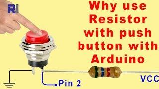 Why use Resistors with Push buttons and how to use them without resistor with Arduino