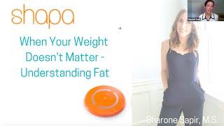 Why Your Weight Doesn't Matter + Understanding Fat