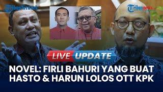  LIVE UPDATE | Novel Baswedan Sebut Firli Bahuri yang Buat Hasto dan Harun Masiku Lolos OTT KPK