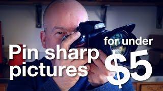 How to get TACK SHARP images for LESS than $5!