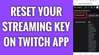 How To Reset Your Streaming Key On Twitch App