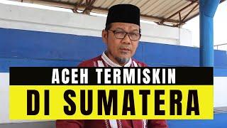 INILAH DIA PENYEBAB ACEH MENJADI PROVINSI PALING MISKIN DI INDONESIA - ACEH TERMISKIN DI SUMATERA