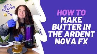 HOW TO! Make Infused Butter in Ardent Nova FX