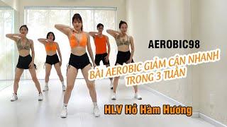 Bài Aerobic giảm cân, giảm mỡ nhanh tại nhà trong 3 tuần cùng HLV Hồ Hàm Hương | Aerobic 98