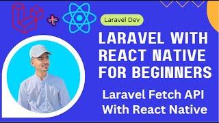 Building a Laravel API: Fetch Data and Display in React Native App