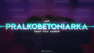 P1NX - Pralkobetoniarka (EXMO 'Vixa' Mashup)