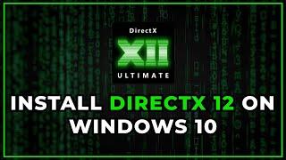 Download And Install DirectX 12 On Windows 10 (2022)