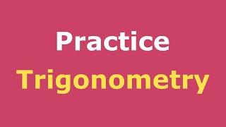 Trigonometry Practice Full Course