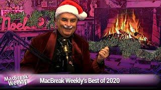 MacBreak Weekly's Best of 2020 - A Look Back at MacBreak Weekly's Best Moments