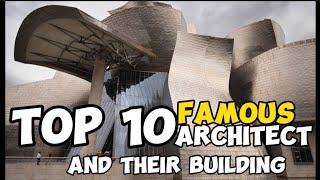 Top 10 Famous Architects and Their Iconic Buildings