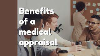 What are the benefits of having a medical appraisal | Medical Appraisals