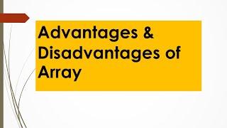 Advantages and Disadvantages of Array.