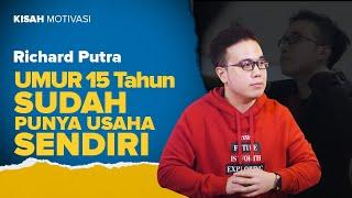 #KisahMotivasi | UMUR 15 TAHUN SUDAH PUNYA USAHA SENDIRI | Richard Putra