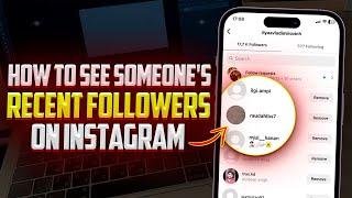 How To See Someone's Recent Followers On Instagram!