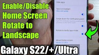 Galaxy S22/S22+/Ultra: How to Enable/Disable Home Screen Rotate to Landscape Mode