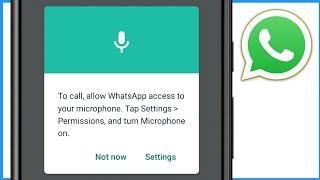 To Call Allow Whatsapp Access To Your Microphone Tap Settings Permissions And Turn Microphone On