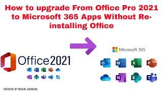 How to Upgrade From Office Pro 2021 to Microsoft 365 Apps Without Re-Installing Office