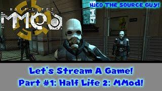 Let's Stream A Video Game! - Part 1: Half Life 2 MMod