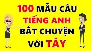 100 Mẫu Câu Tiếng Anh Bắt Chuyện Với Người Nước Ngoài - Giá Như Biết Sớm Hơn