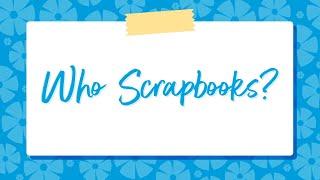 Who Scrapbooks Anymore?