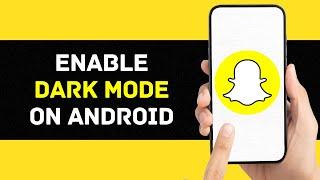 How To Enable Dark Mode On Snapchat Android (Full Guide)