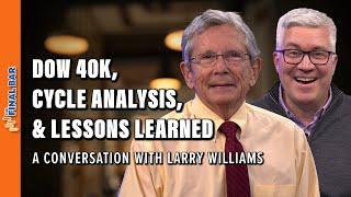 LARRY WILLIAMS: Dow 40k, Cycle Analysis, and Lessons Learned