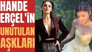 BUGÜNE KADAR KİMLERLE AŞK YAŞADI? | Hande Erçel’in Aşk Hayatındaki İlginç Detaylar