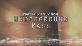 KSLV x Yvetzal - Underground Pass