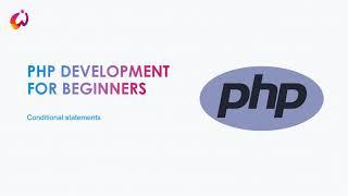 PHP Development Course For Beginners: Conditional Statements (If else)