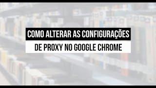 Biblioteca UCS - Configurações de Proxy no Google Chrome