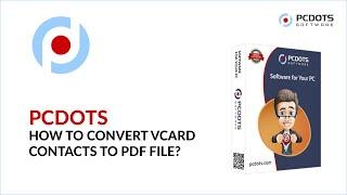 How to Convert vCard Contacts to PDF File – Reliable Solution