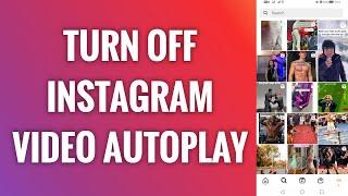 How To Turn Off Instagram Video Autoplay