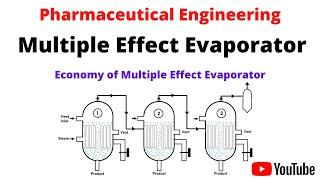 Multiple Effect Evaporator and Economy of Multiple Effect Evaporator