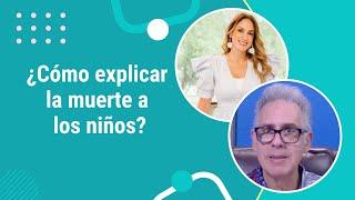 ¿Cómo explicar la muerte a los niños y acompañar su duelo? | Doctor Eduardo López-Navarro