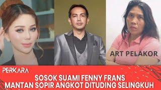SOSOK Suami Fenny Frans, Mantan Sopir Angkot Dituding Selingkuh dengan ART Saat Istri Sibuk Kerja